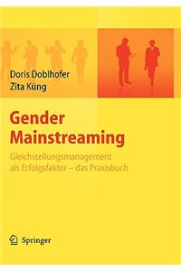 Gender Mainstreaming - Gleichstellungsmanagement ALS Erfolgsfaktor - Das Praxisbuch