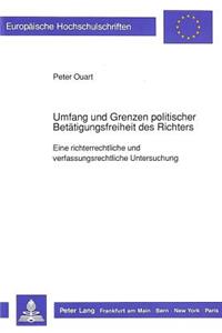 Umfang und Grenzen politischer Betaetigungsfreiheit des Richters