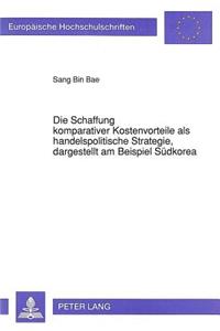 Die Schaffung Komparativer Kostenvorteile ALS Handelspolitische Strategie, Dargestellt Am Beispiel Suedkorea