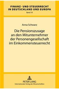 Die Pensionszusage an Den Mitunternehmer Der Personengesellschaft Im Einkommensteuerrecht