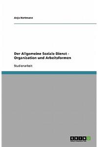 Der Allgemeine Soziale Dienst - Organisation und Arbeitsformen