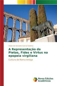 A Representação da Pietas, Fides e Virtus na epopeia virgiliana