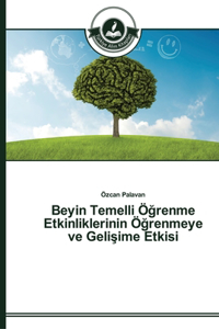 Beyin Temelli Öğrenme Etkinliklerinin Öğrenmeye ve Gelişime Etkisi