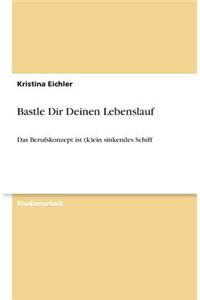 Bastle Dir Deinen Lebenslauf