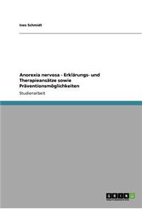 Anorexia nervosa - Erklärungs- und Therapieansätze sowie Präventionsmöglichkeiten