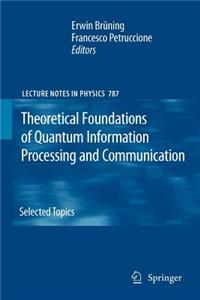 Theoretical Foundations of Quantum Information Processing and Communication
