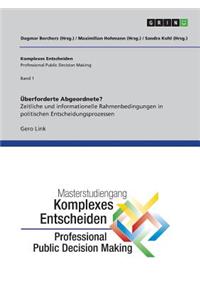 Überforderte Abgeordnete? Zeitliche und informationelle Rahmenbedingungen in politischen Entscheidungsprozessen
