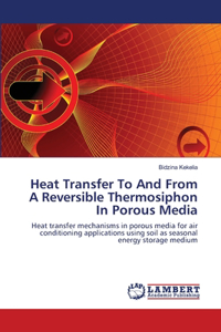 Heat Transfer To And From A Reversible Thermosiphon In Porous Media