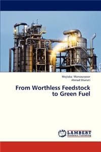 From Worthless Feedstock to Green Fuel