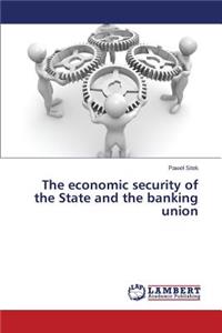 economic security of the State and the banking union