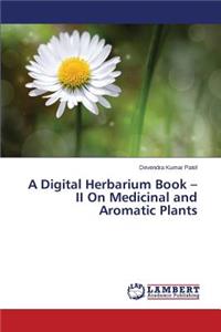 Digital Herbarium Book - II On Medicinal and Aromatic Plants