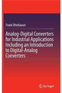 Analog-Digital Converters for Industrial Applications Including an Introduction to Digital-Analog Converters