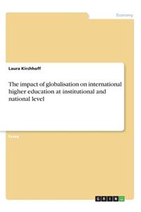 impact of globalisation on international higher education at institutional and national level
