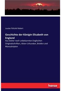 Geschichte der Königin Elisabeth von England