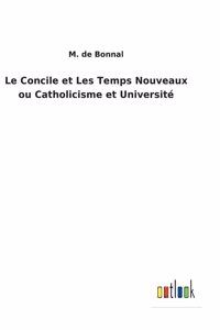 Le Concile et Les Temps Nouveaux ou Catholicisme et Université