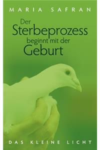 Der Sterbeprozess beginnt mit der Geburt