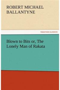 Blown to Bits Or, the Lonely Man of Rakata