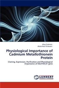 Physiological Importance of Cadmium Metallothionein Protein