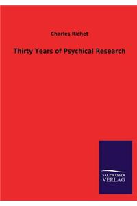 Thirty Years of Psychical Research