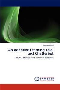 Adaptive Learning Tele-Text Chatterbot