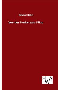 Von der Hacke zum Pflug