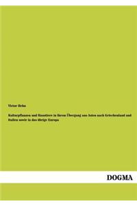 Kulturpflanzen Und Haustiere in Ihrem Ubergang Aus Asien Nach Griechenland Und Italien Sowie in Das Ubrige Europa