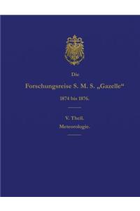 Die Forschungsreise S.M.S. Gazelle in den Jahren 1874 bis 1876 (Teil 5)