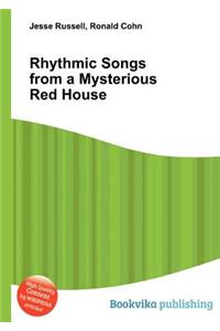 Rhythmic Songs from a Mysterious Red House