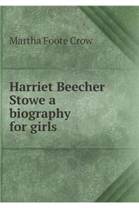 Harriet Beecher Stowe a Biography for Girls
