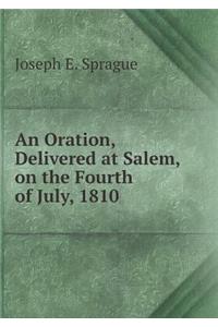 An Oration, Delivered at Salem, on the Fourth of July, 1810