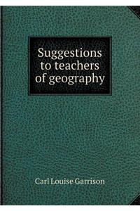Suggestions to teachers of geography