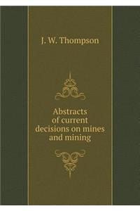 Abstracts of Current Decisions on Mines and Mining