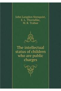 The Intellectual Status of Children Who Are Public Charges