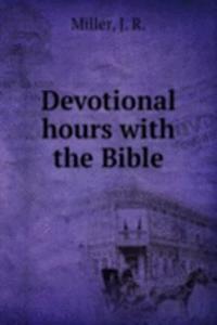 DEVOTIONAL HOURS WITH THE BIBLE