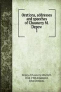 Orations, addresses and speeches of Chauncey M. Depew