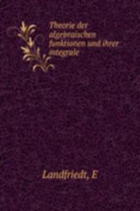 Theorie der algebraischen funktionen und ihrer integrale