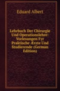 Lehrbuch Der Chirurgie Und Operationslehre: Vorlesungen Fyr Praktische Ã†rzte Und Studierende (German Edition)
