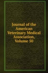 Journal of the American Veterinary Medical Association, Volume 50