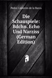 Die Schauspiele: Bdchn. Echo Und Narziss (German Edition)