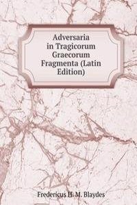 Adversaria in Tragicorum Graecorum Fragmenta (Latin Edition)