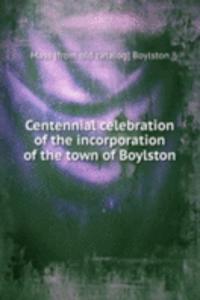 Centennial celebration of the incorporation of the town of Boylston