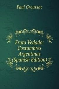 Fruto Vedado: Costumbres Argentinas (Spanish Edition)