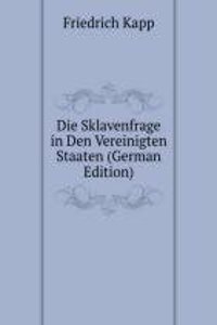 Die Sklavenfrage in Den Vereinigten Staaten (German Edition)