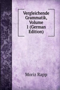Vergleichende Grammatik, Volume 1 (German Edition)