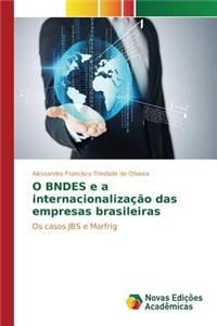 O BNDES e a internacionalização das empresas brasileiras