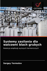 Systemy zasilania dla walcowni blach grubych