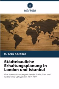 Städtebauliche Erhaltungsplanung in London und Istanbul