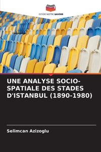 Analyse Socio-Spatiale Des Stades d'Istanbul (1890-1980)