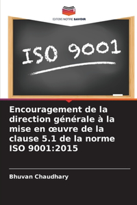 Encouragement de la direction générale à la mise en oeuvre de la clause 5.1 de la norme ISO 9001