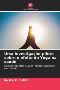 Uma investigação-piloto sobre o efeito do Yoga na saúde